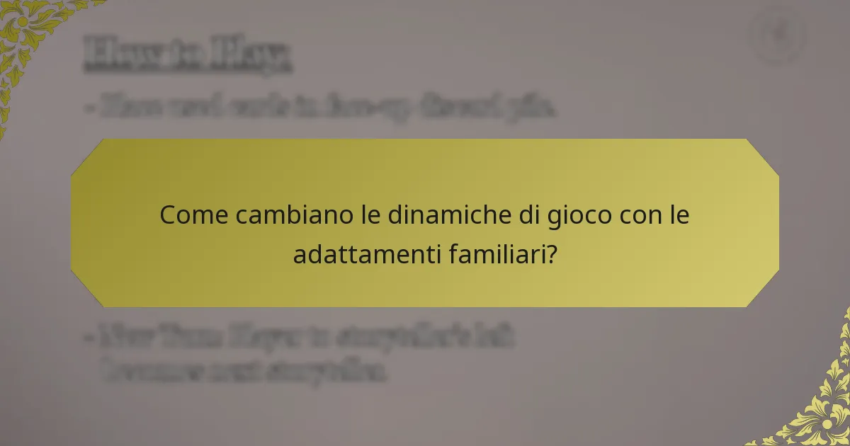 Come cambiano le dinamiche di gioco con le adattamenti familiari?