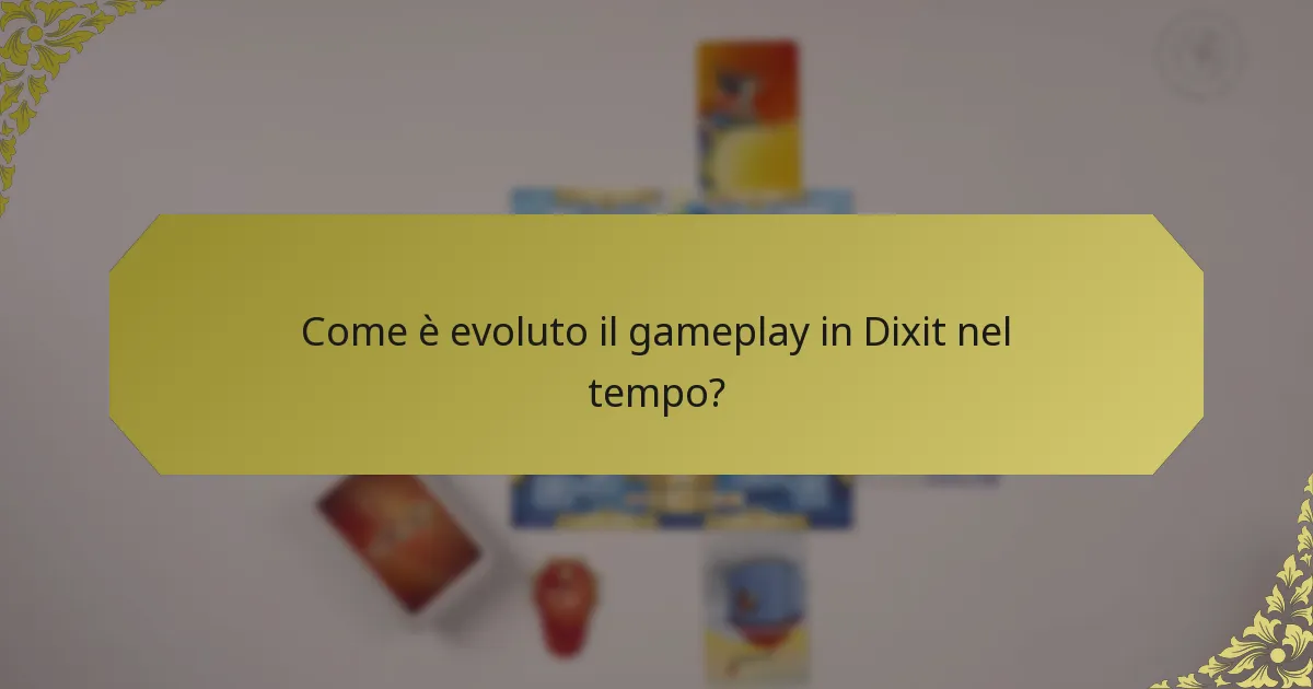Come è evoluto il gameplay in Dixit nel tempo?