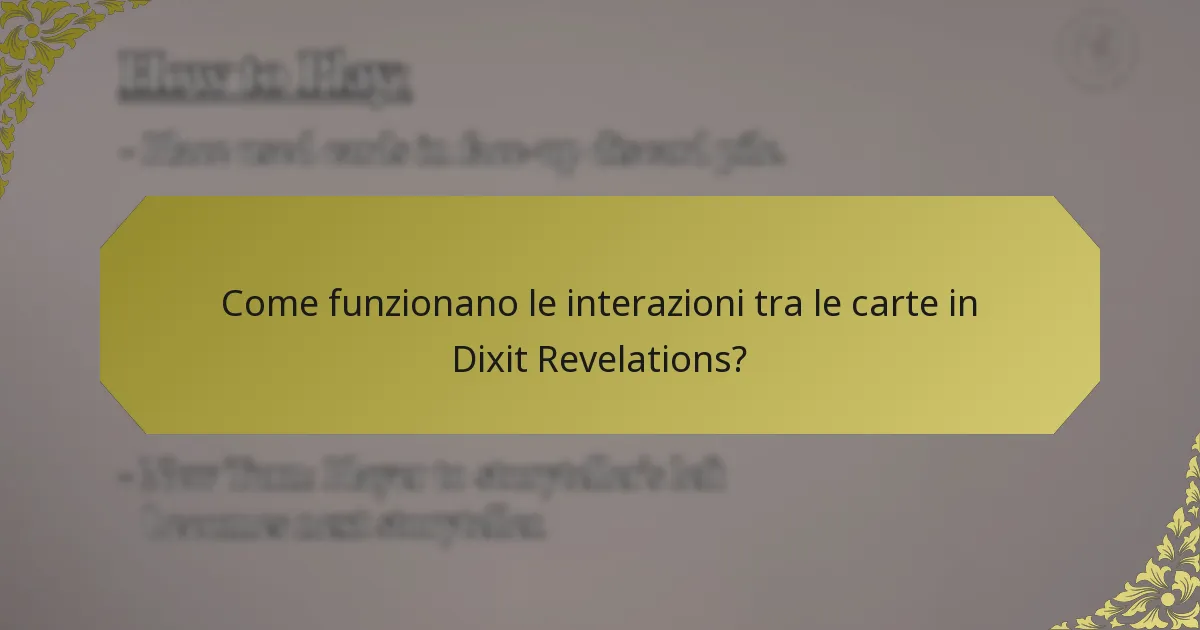 Come funzionano le interazioni tra le carte in Dixit Revelations?