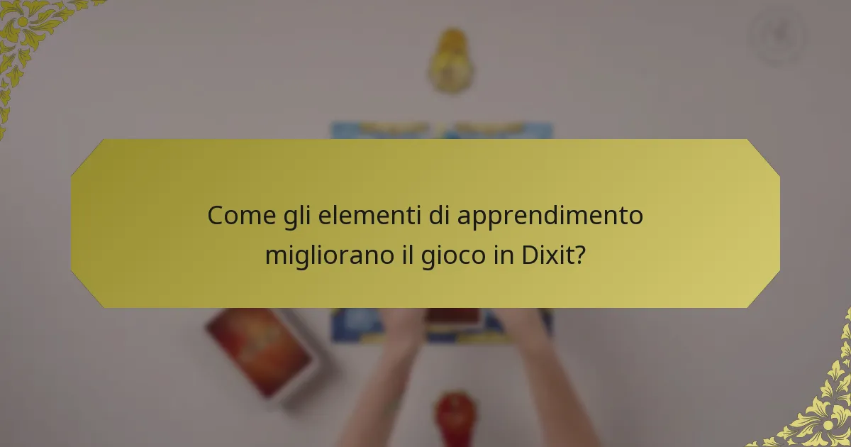 Come gli elementi di apprendimento migliorano il gioco in Dixit?