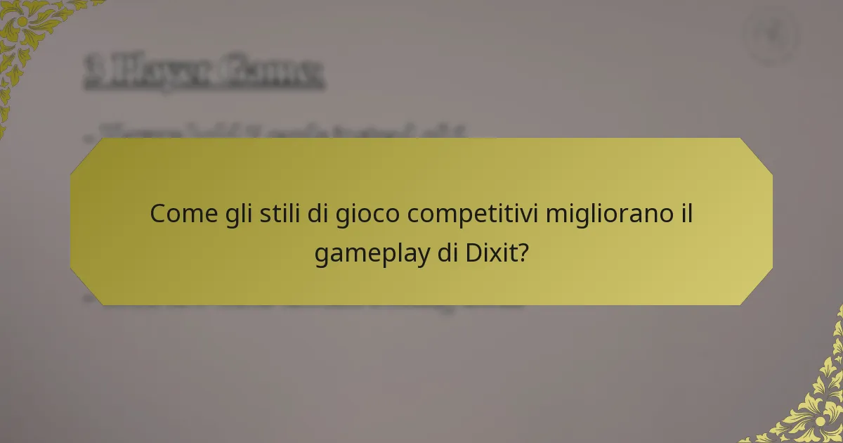 Come gli stili di gioco competitivi migliorano il gameplay di Dixit?