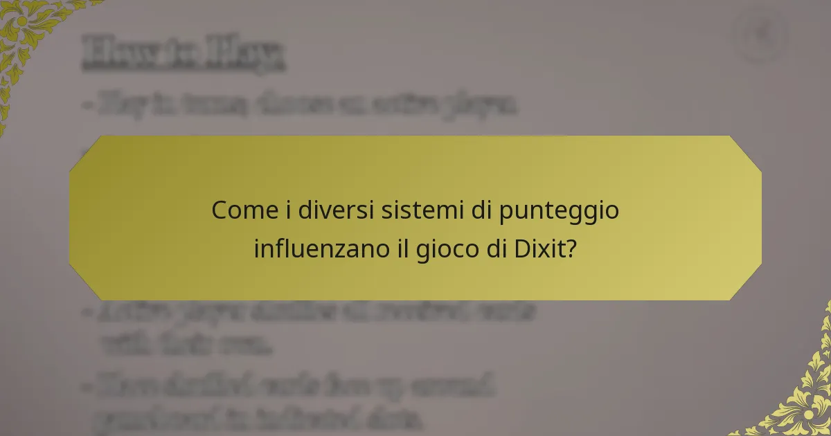 Come i diversi sistemi di punteggio influenzano il gioco di Dixit?