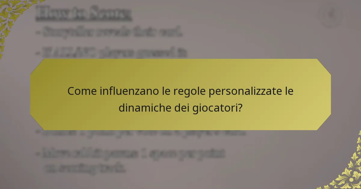 Come influenzano le regole personalizzate le dinamiche dei giocatori?