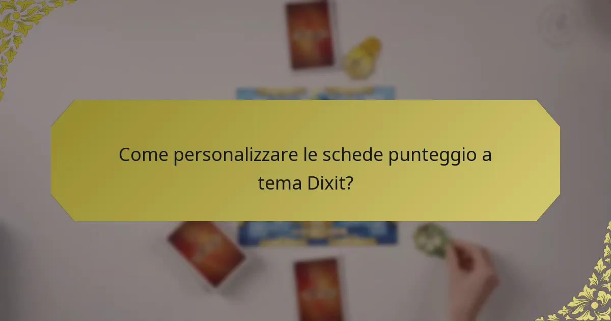 Come personalizzare le schede punteggio a tema Dixit?