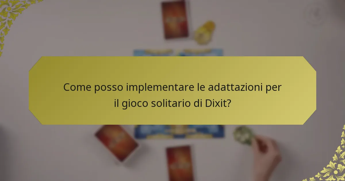 Come posso implementare le adattazioni per il gioco solitario di Dixit?