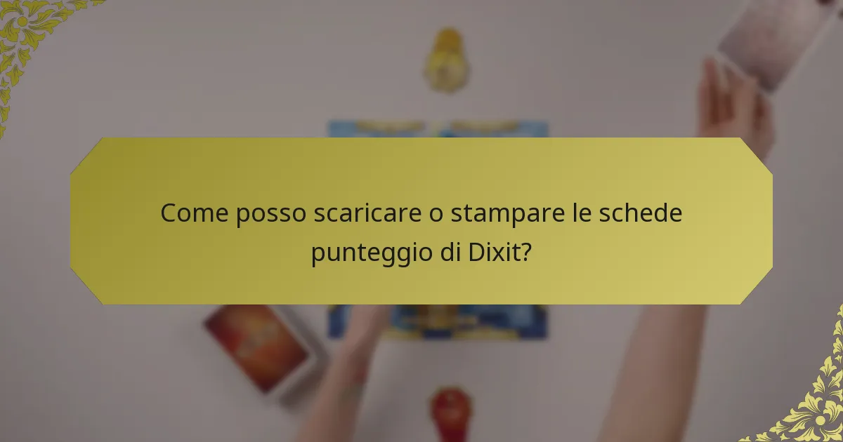 Come posso scaricare o stampare le schede punteggio di Dixit?