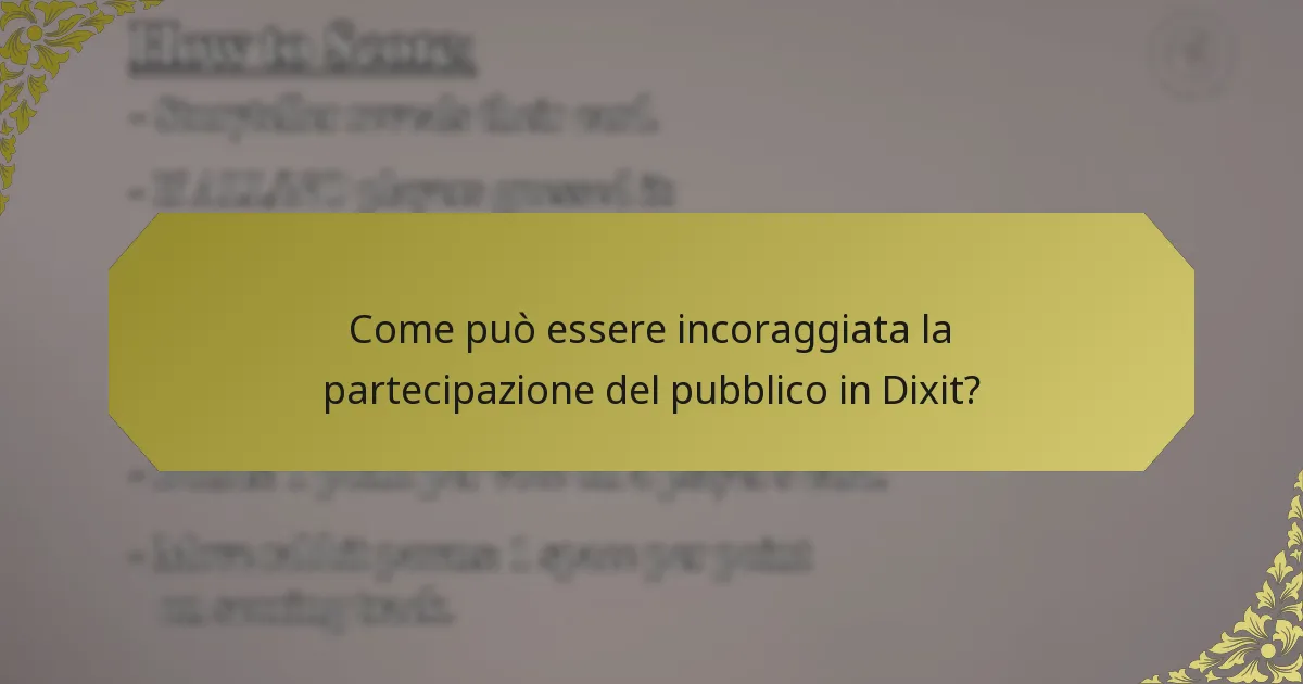 Come può essere incoraggiata la partecipazione del pubblico in Dixit?