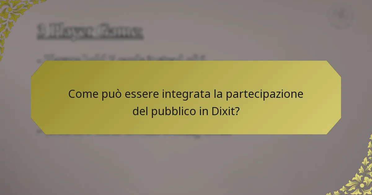 Come può essere integrata la partecipazione del pubblico in Dixit?