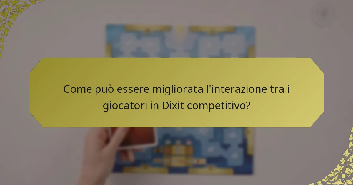 Come può essere migliorata l'interazione tra i giocatori in Dixit competitivo?