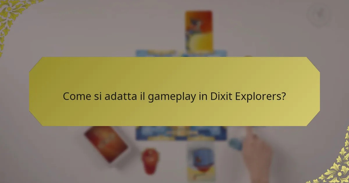 Come si adatta il gameplay in Dixit Explorers?