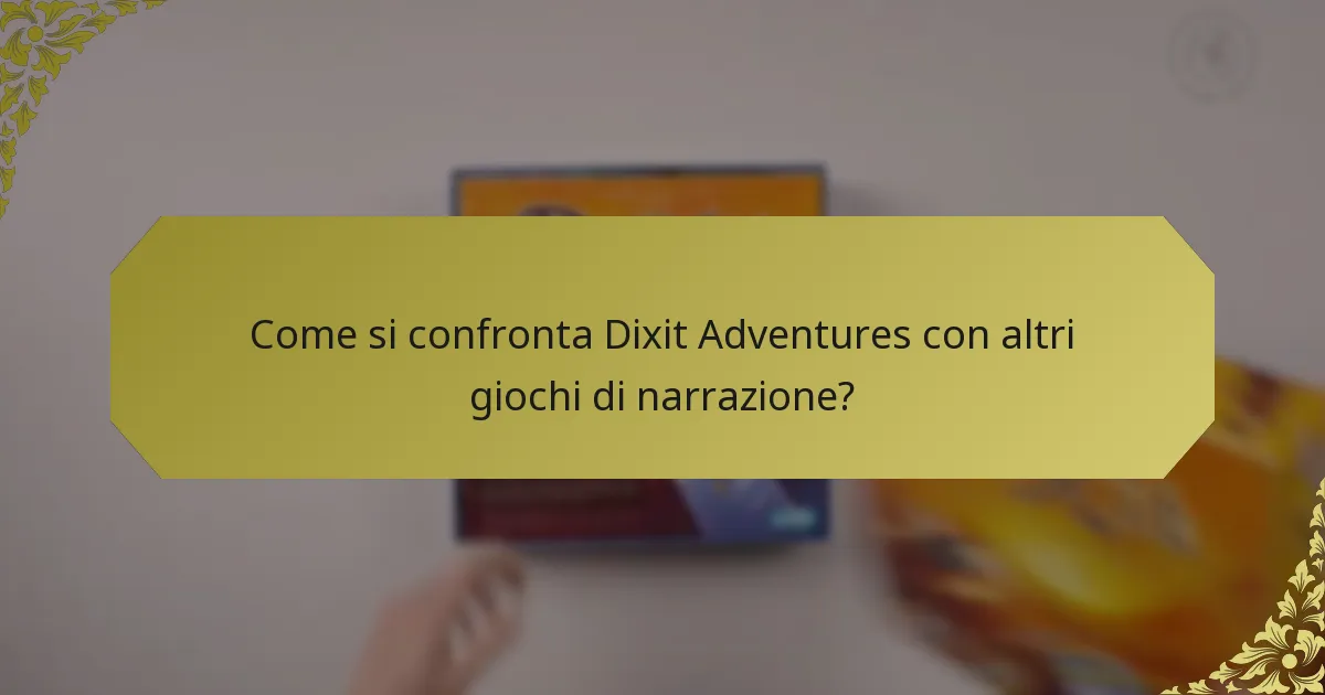 Come si confronta Dixit Adventures con altri giochi di narrazione?
