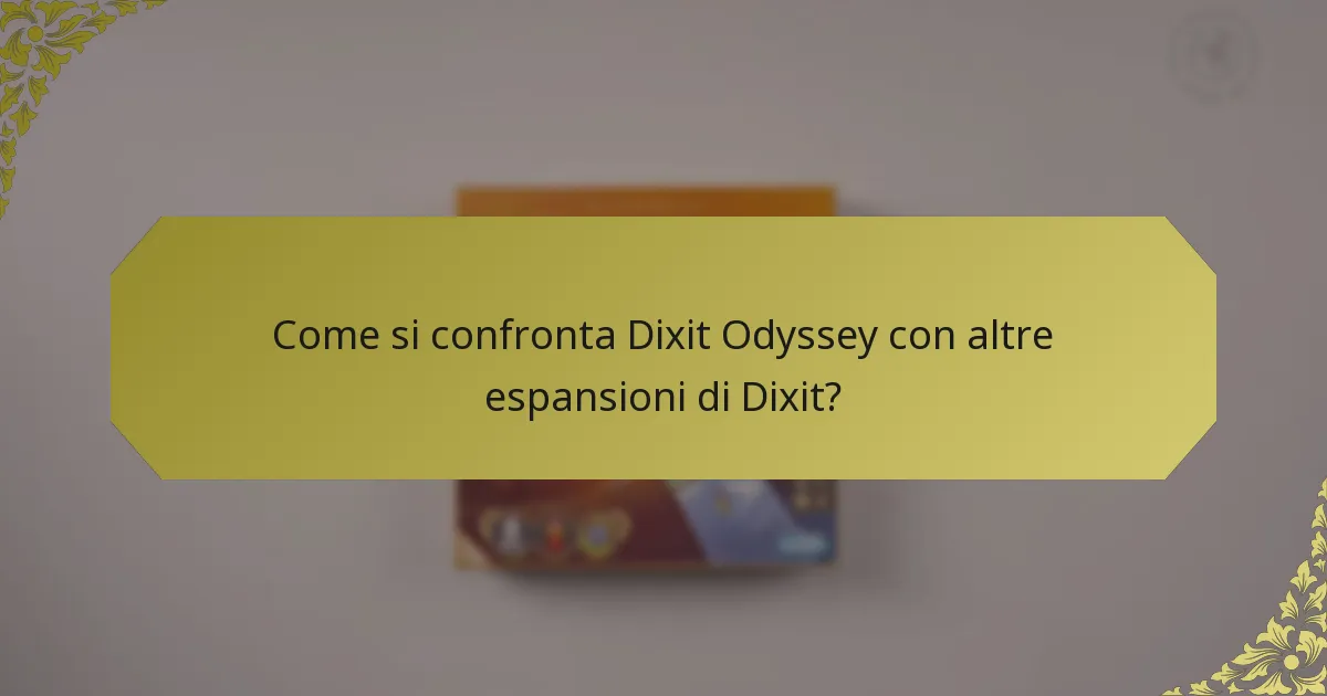 Come si confronta Dixit Odyssey con altre espansioni di Dixit?