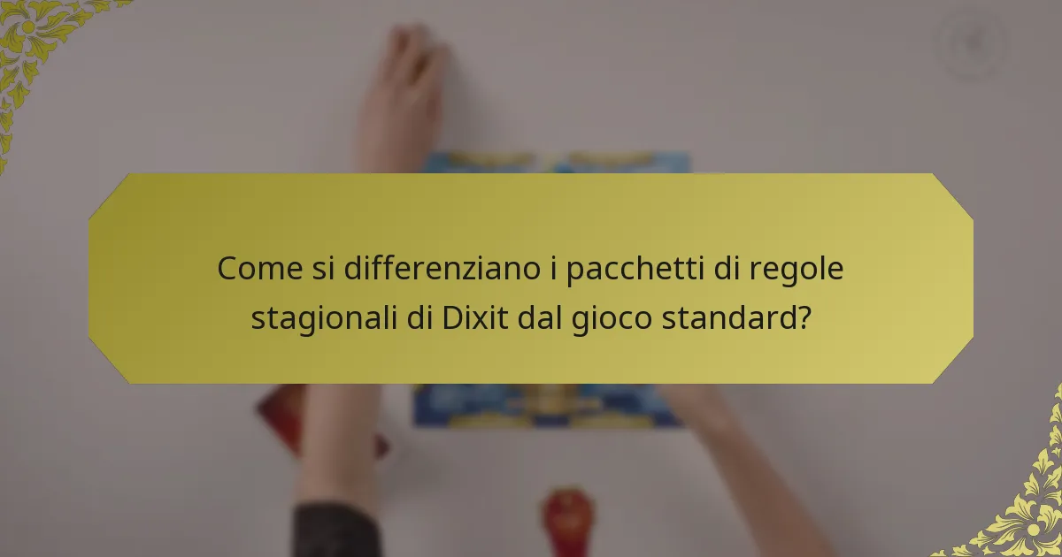 Come si differenziano i pacchetti di regole stagionali di Dixit dal gioco standard?