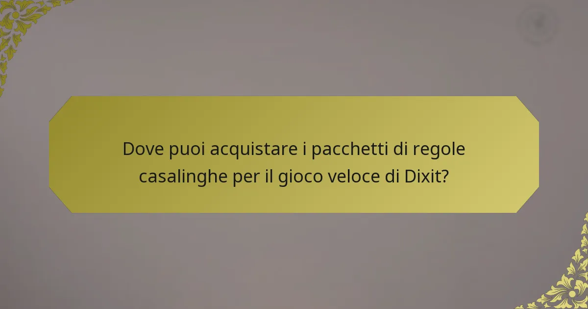 Dove puoi acquistare i pacchetti di regole casalinghe per il gioco veloce di Dixit?