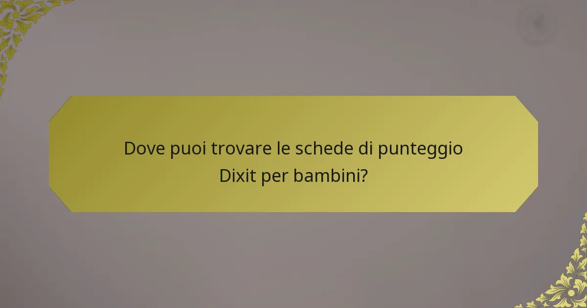 Dove puoi trovare le schede di punteggio Dixit per bambini?