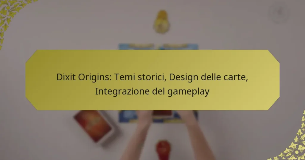 Dixit Origins: Temi storici, Design delle carte, Integrazione del gameplay
