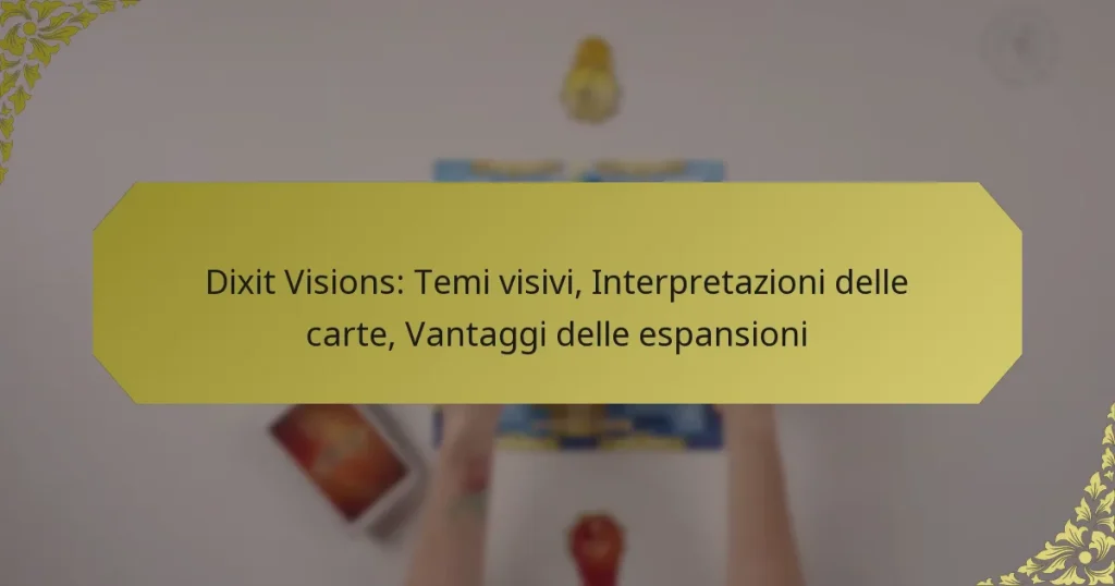 Dixit Visions: Temi visivi, Interpretazioni delle carte, Vantaggi delle espansioni