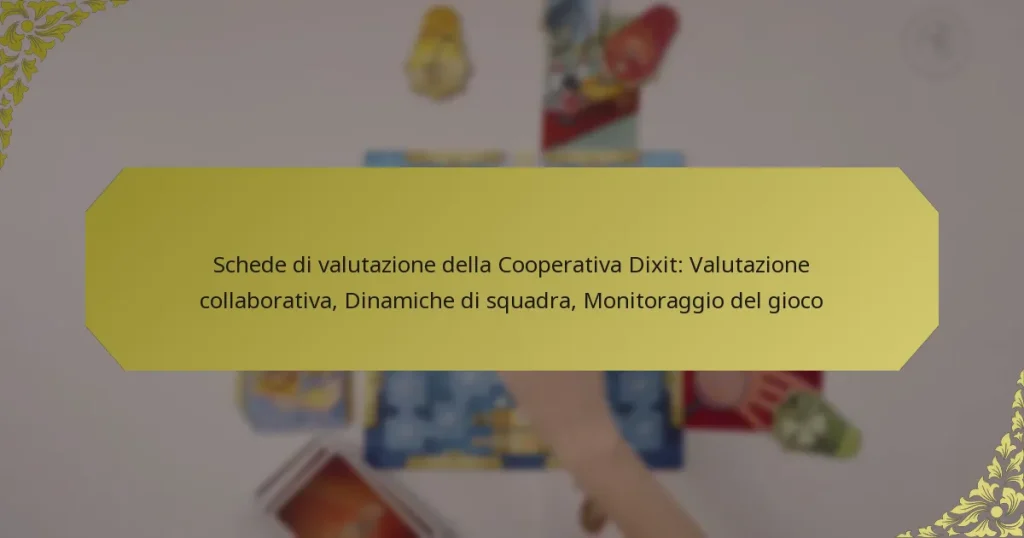 Schede di valutazione della Cooperativa Dixit: Valutazione collaborativa, Dinamiche di squadra, Monitoraggio del gioco
