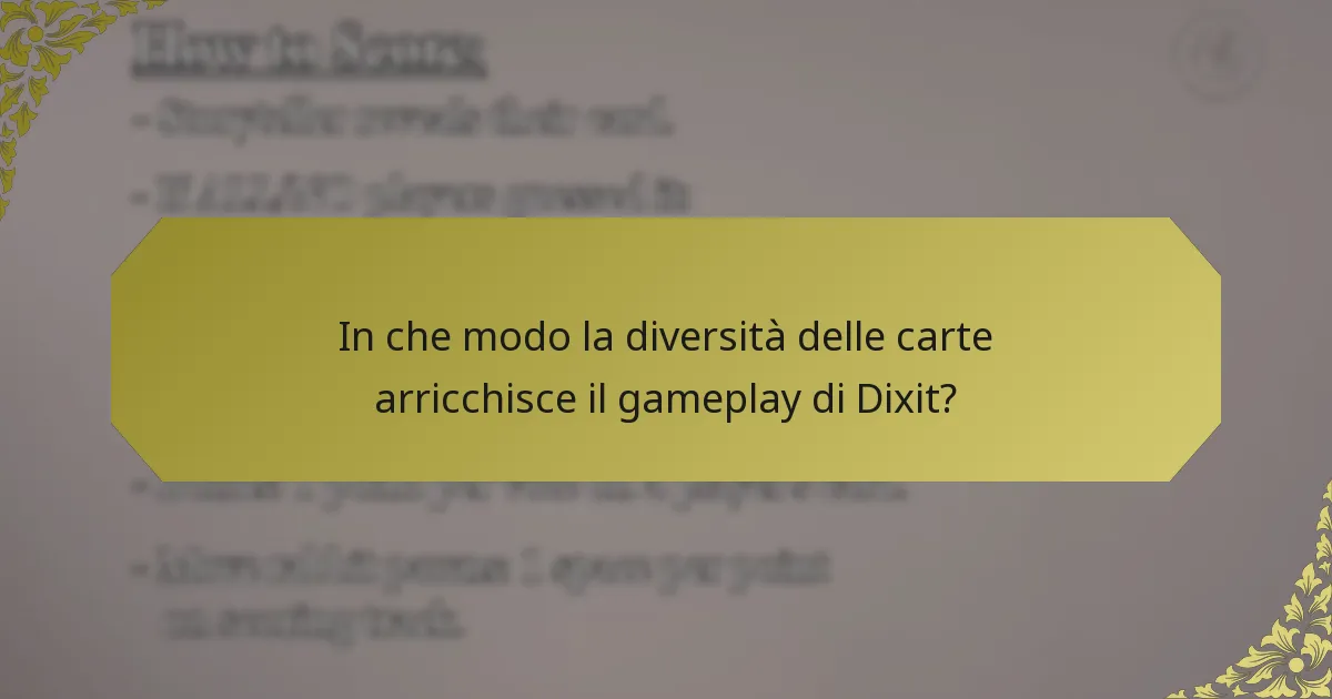 In che modo la diversità delle carte arricchisce il gameplay di Dixit?