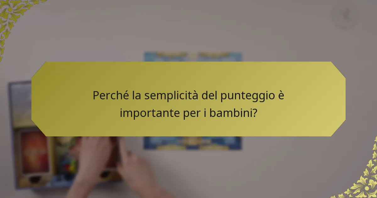 Perché la semplicità del punteggio è importante per i bambini?
