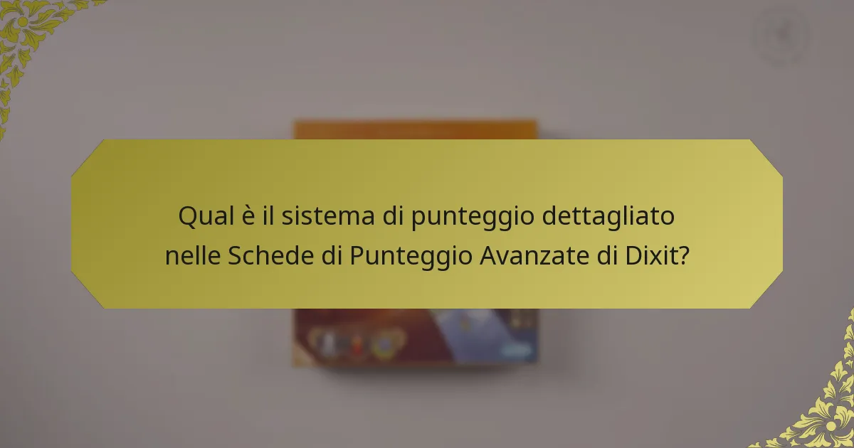 Qual è il sistema di punteggio dettagliato nelle Schede di Punteggio Avanzate di Dixit?