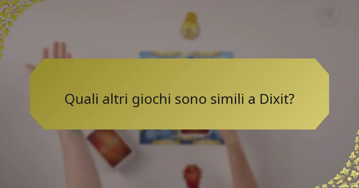 Quali altri giochi sono simili a Dixit?