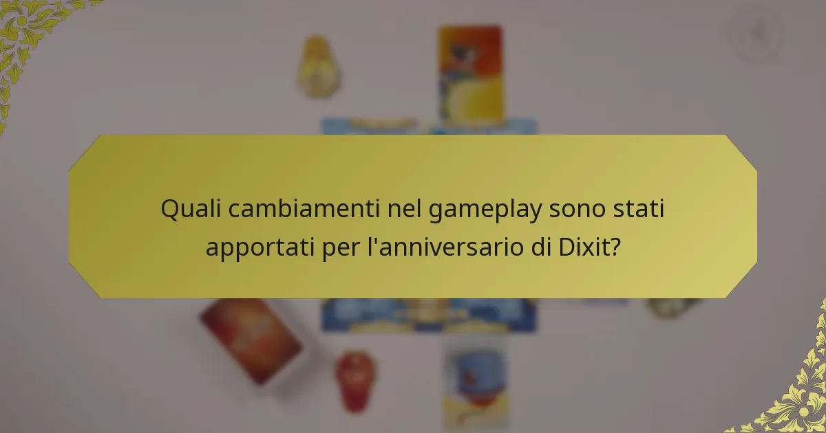 Quali cambiamenti nel gameplay sono stati apportati per l'anniversario di Dixit?
