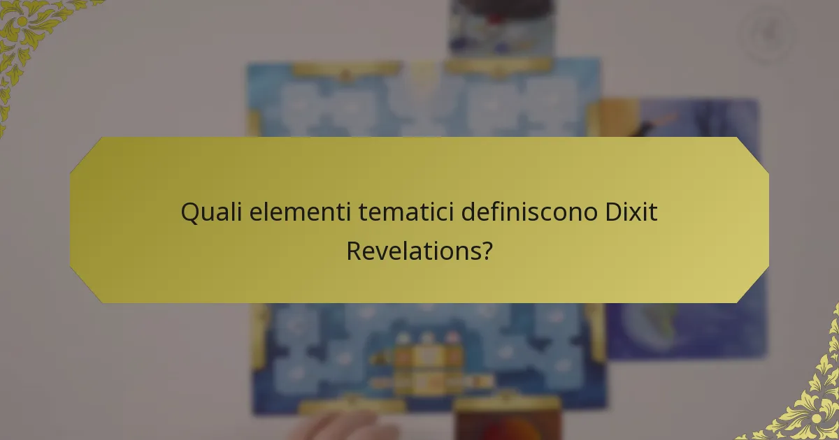Quali elementi tematici definiscono Dixit Revelations?