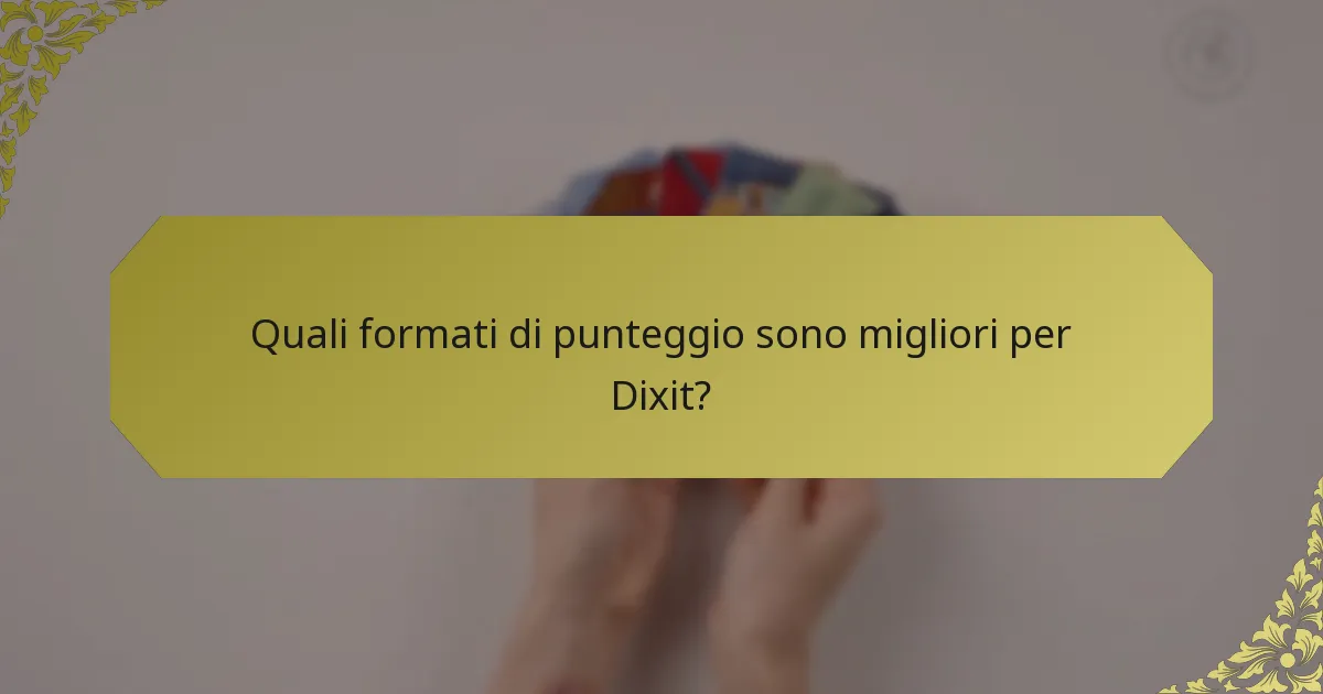 Quali formati di punteggio sono migliori per Dixit?
