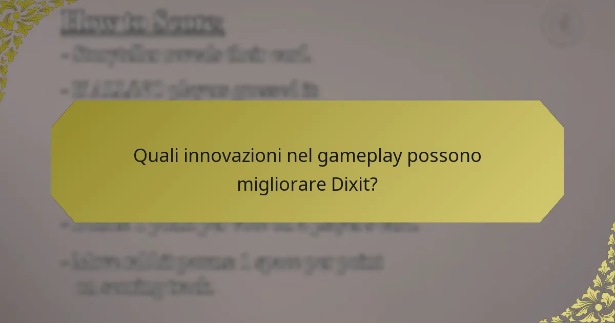 Quali innovazioni nel gameplay possono migliorare Dixit?