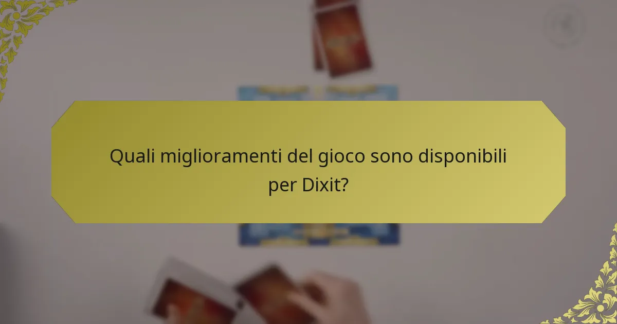 Quali miglioramenti del gioco sono disponibili per Dixit?