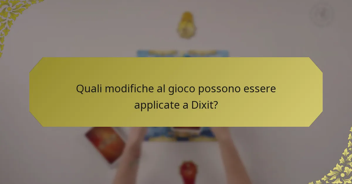 Quali modifiche al gioco possono essere applicate a Dixit?