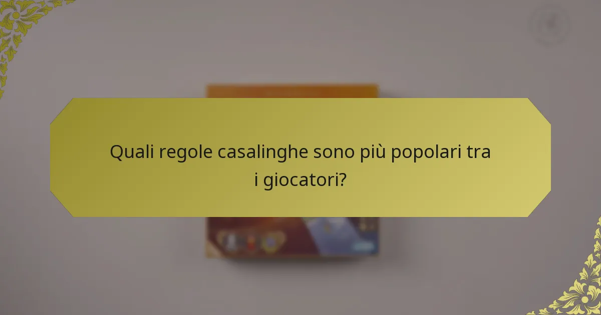 Quali regole casalinghe sono più popolari tra i giocatori?
