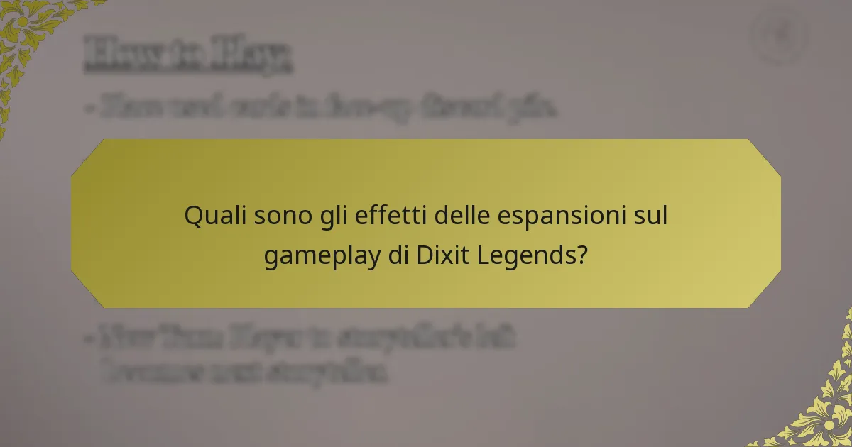 Quali sono gli effetti delle espansioni sul gameplay di Dixit Legends?