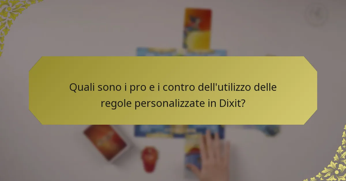 Quali sono i pro e i contro dell'utilizzo delle regole personalizzate in Dixit?