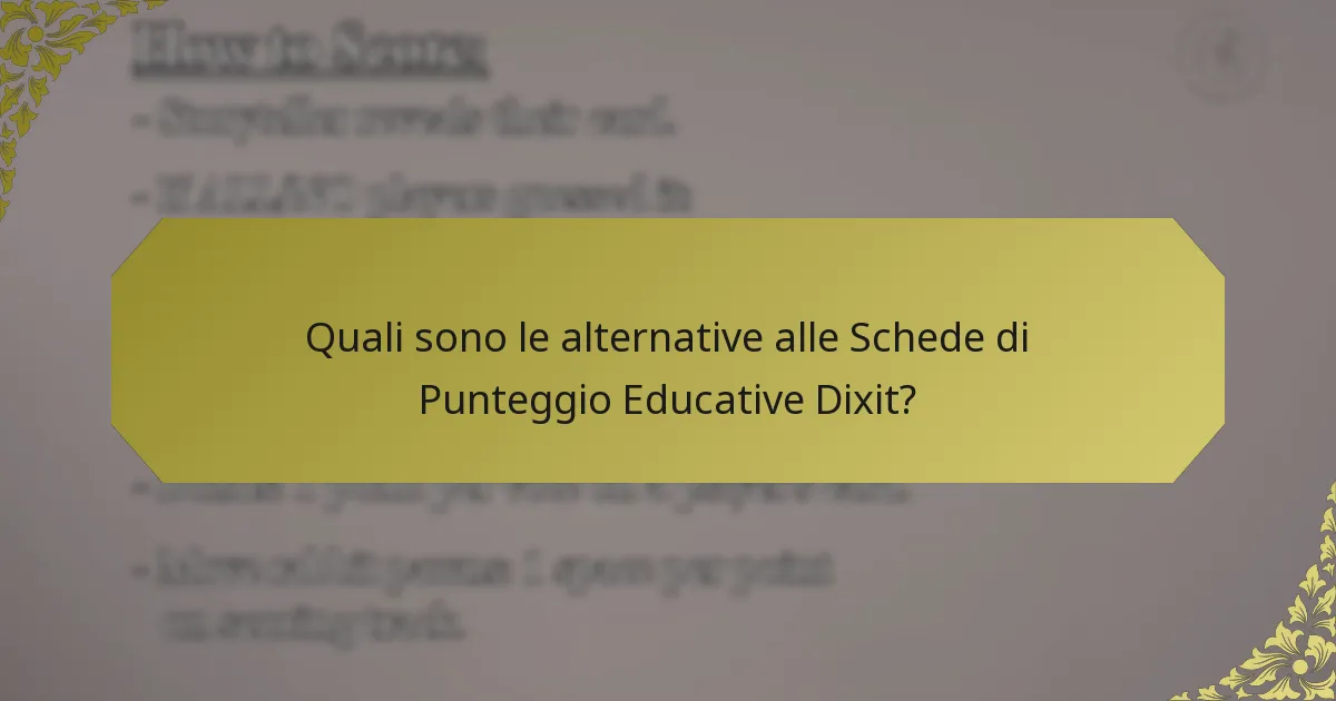 Quali sono le alternative alle Schede di Punteggio Educative Dixit?