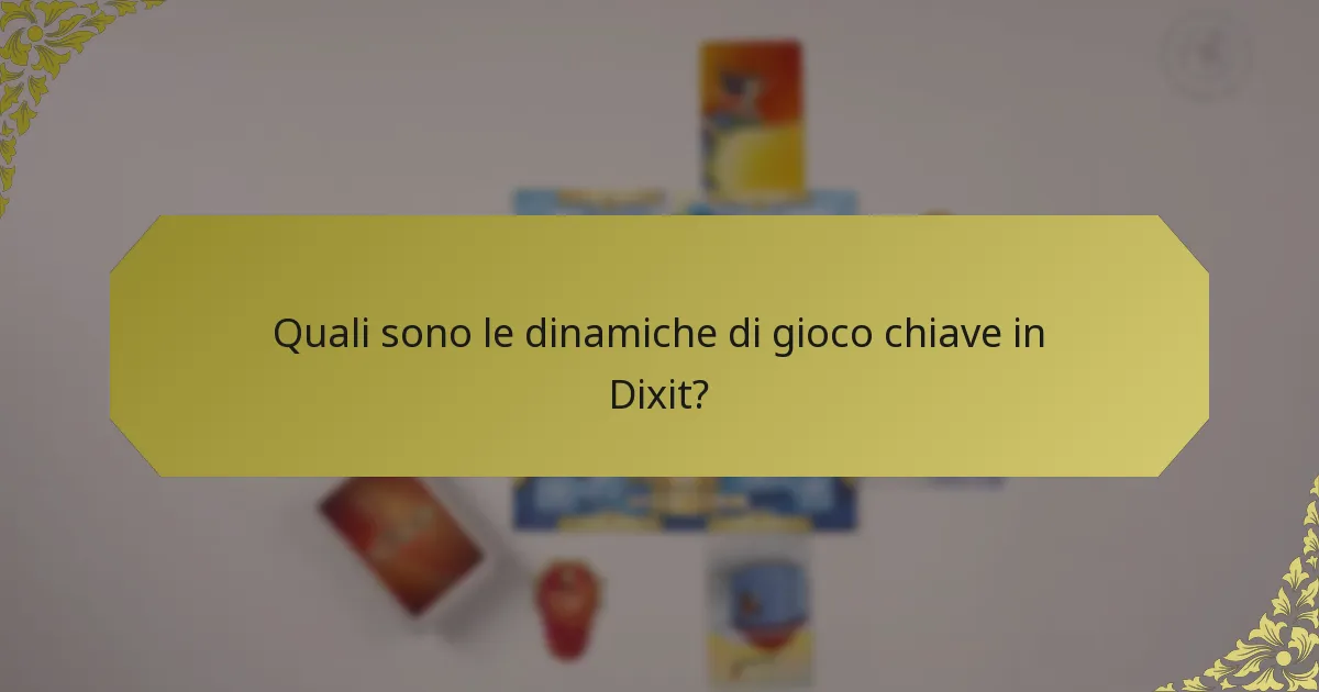 Quali sono le dinamiche di gioco chiave in Dixit?