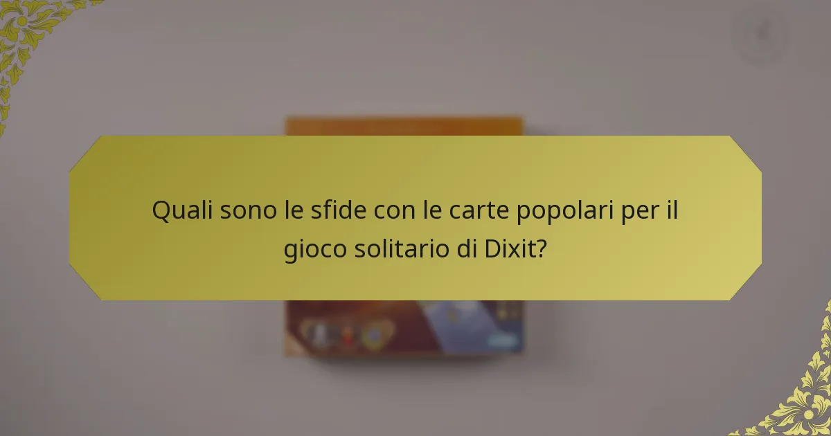 Quali sono le sfide con le carte popolari per il gioco solitario di Dixit?