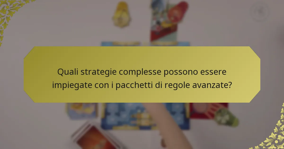 Quali strategie complesse possono essere impiegate con i pacchetti di regole avanzate?