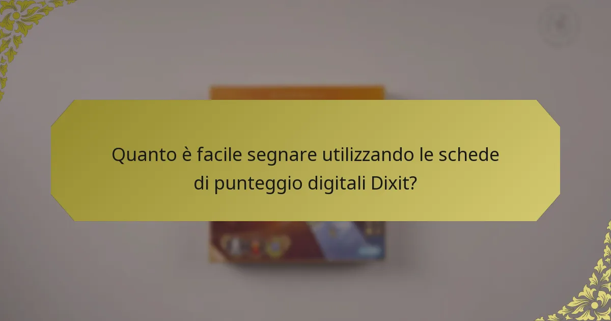 Quanto è facile segnare utilizzando le schede di punteggio digitali Dixit?