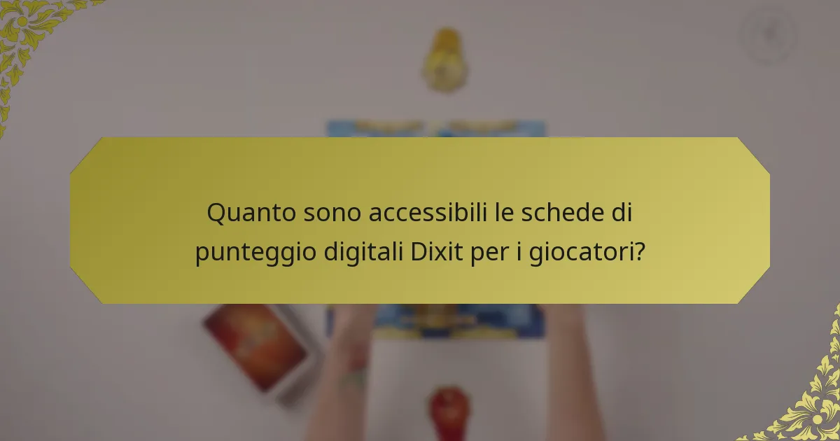 Quanto sono accessibili le schede di punteggio digitali Dixit per i giocatori?